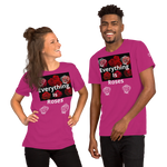 “Everything Is Roses” Short-Sleeve Unisex T-Shirt