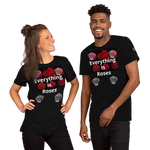“Everything Is Roses” Short-Sleeve Unisex T-Shirt
