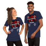 “Everything Is Roses” Short-Sleeve Unisex T-Shirt